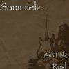 Sammielz - Album Ain't No Rush