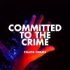 Chaos Chaos - Album Committed to the Crime