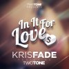 Kris Fade feat. Two Tone - Album In It For Love
