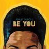 Ashley DuBose - Album Be You