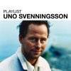 Uno Svenningsson - Album Playlist: Uno Svenningsson