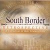 South Border - Album Restrospective - a Collection of Their Greatest Hits