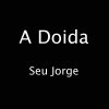 Seu Jorge - Album A Doida