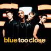 Blue - Album Too Close