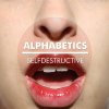 Alphabetics - Album Selfdestructive