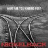 Nickelback - Album What Are You Waiting For?