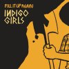 Indigo Girls - Album Fill It Up Again
