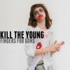 Kill The Young - Album Fingers For Guns