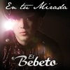 El Bebeto - Album En Tu Mirada