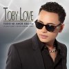 Toby Love - Album Todo Mi Amor Eres Tú (I Just Can't Stop Loving You)