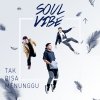 Soulvibe - Album Tak Bisa Menunggu
