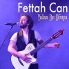 Fettah Can - Album Yalan Bu Dünya