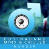 Boyinaband - Album Murder (feat. Minx, Chilled)