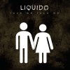 Liquido - Album Love Me, Love Me