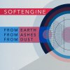 Softengine - Album From Earth, From Ashes, From Dust