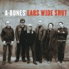 The A-Bones - Album Ears Wide Shut