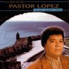 Pastor López - Album Sus Más Grandes Éxitos