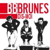 BB Brunes - Album Dis-moi