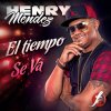 Henry Mendez - Album El Tiempo Se Va