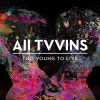 All Tvvins - Album Too Young To Live