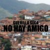 Guerrilla Seca - Album No Hay Amigo