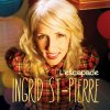 Ingrid St-Pierre - Album L'escapade
