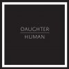Daughter - Album Human