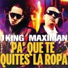 J King y Maximan - Album Pa' Que Te Quites la Ropa