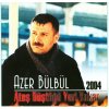 Azer Bülbül - Album Azer Bülbül 2004 (Ateş Düştüğü Yeri Yakar)