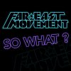 Far East Movement - Album So What?
