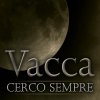 Vacca - Album Cerco Sempre