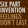 Six Part Invention - Album Feelings Don't Last