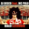 DJ Disco feat. MC Polo - Album Biało czerwoni [Radio Edit]