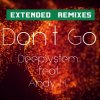 DeepSystem - Album Don't go (Extended Remixes)