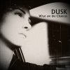 DUSK (GR) - Album What Are the Chances