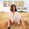 Betül Demir - Album Sana N'olmuş