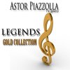 Astor Piazzolla - Album Legends Gold Collection (Remastered)