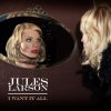 Jules Larson - Album I Want It All
