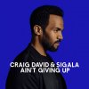 Craig David & Sigala - Album Ain't Giving Up