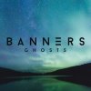 BANNERS - Album Ghosts