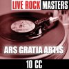 10cc - Album Live Rock Masters: Ars Gratia Artis