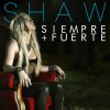 Shaw - Album Siempre mas fuerte