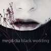 Meg & Dia - Album Black Wedding