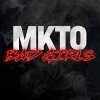 MKTO - Album Bad Girls