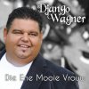Django Wagner - Album Die Ene Mooie Vrouw