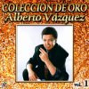 Alberto Vázquez - Album Alberto Vazquez Coleccion De Oro, Vol. 1