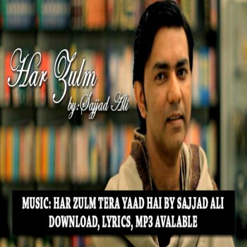 Har Zulm Sajjad Ali Download Har zulm tera yad hai bhoola to nhi hun. har zulm sajjad ali download