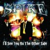 Spike - Album I'LL SEE YOU ON THE OTHER SIDE