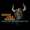 Drive Like Maria - Album Where the Brokenhearted Go