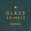 Glass Animals - Album Remixes